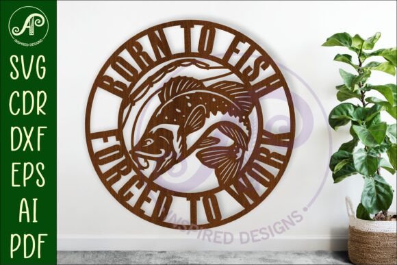 Born to Fish Forced to Work: Wall Art for Your Space